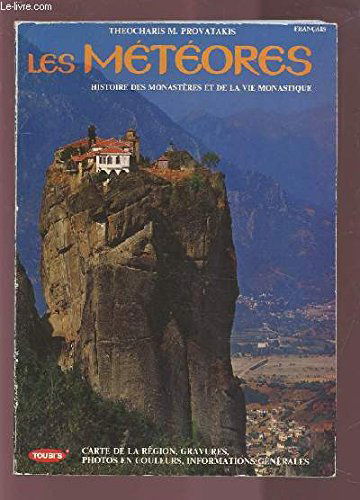 LES METEORES - HISTOIRE DES MONASTERES ET DE LA VIE MONASTIQUE - CARTE DE LA REGION, GRAVURES, PHOTOS EN COULEURS, INFORMATIONS GENERALES.