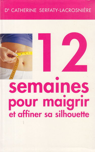 12 semaines pour maigrir et affiner sa silhouette