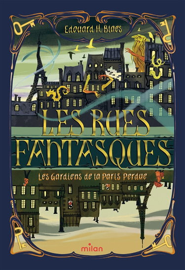 Les rues fantasques. Vol. 1. Les gardiens de la Paris perdue