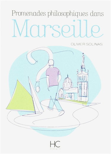 Promenades philosophiques dans Marseille