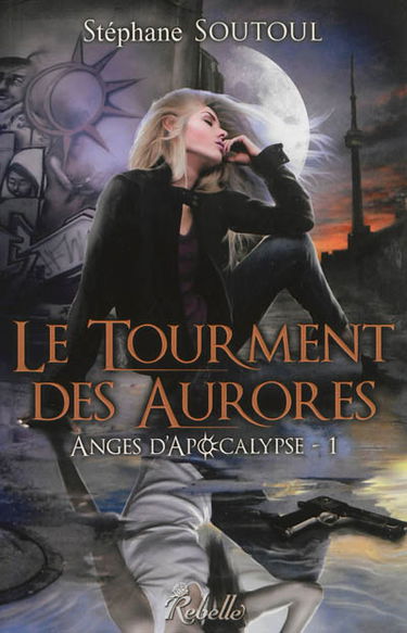 Anges d'Apocalypse. Vol. 1. Le tourment des aurores