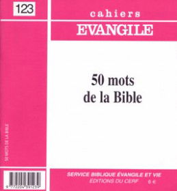 Cahiers Evangile, n° 123. 50 mots de la Bible