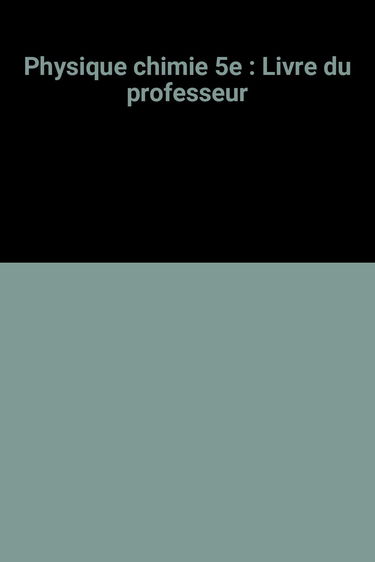 Physique Chimie 5ème, fichier du professeur