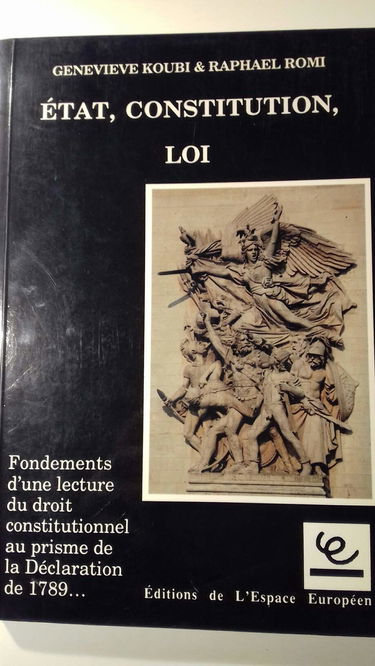 Etat, constitution, loi : fondements d'une lecture du droit constitutionnel au prisme de la declarat