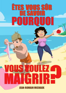 Êtes-vous sur de savoir pourquoi vous voulez maigrir ?