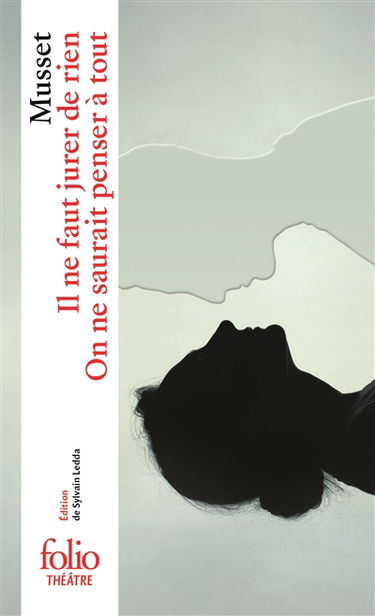 Comédies et proverbes. Il ne faut jurer de rien. On ne saurait penser à tout