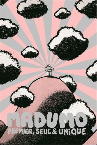 Madumo : premier, seul & unique