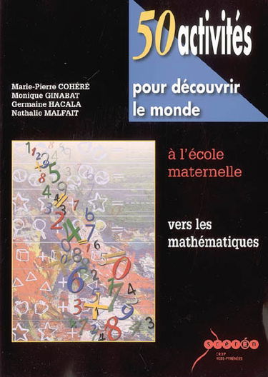 50 activités pour découvrir le monde, vers les mathématiques : à l'école maternelle