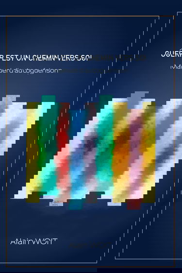 GUÉRIR EST UN CHEMIN VERS SOI: Manuel d'autoguérison