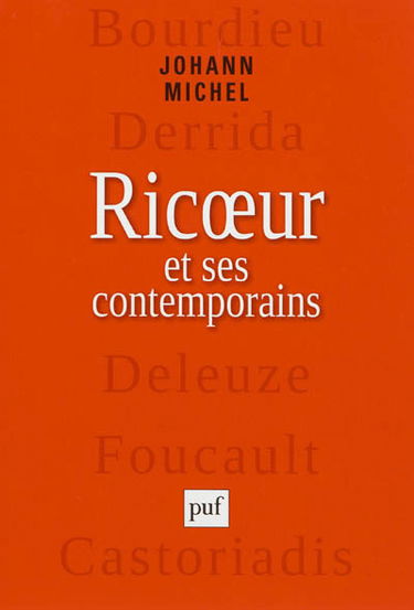 Ricoeur et ses contemporains : Bourdieu, Derrida, Deleuze, Foucault, Castoriadis
