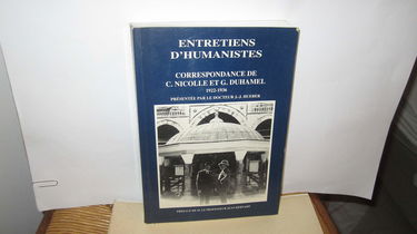 Entretiens d'humanistes : Correspondance de Charles Nicolle et Georges Duhamel, 1922-1936