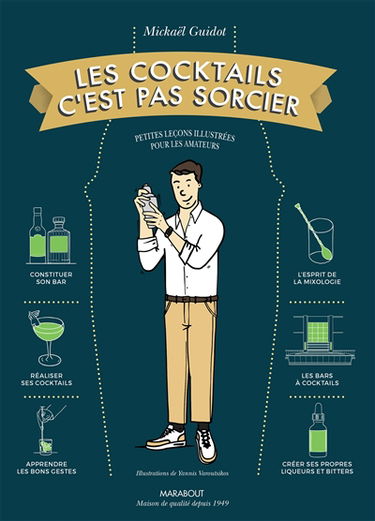 Les cocktails c'est pas sorcier : petites leçons illustrées pour les amateurs