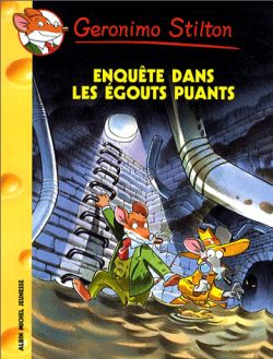 Geronimo Stilton. Vol. 41. Enquête dans les égouts puants