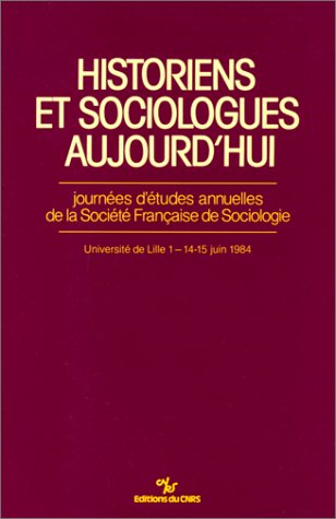 Historiens et sociologues aujourd'hui : Société française de sociologie