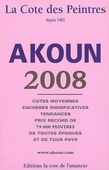 La cote des peintres 2008 : cotes moyennes, enchères significatives, tendances, prix record de 79.000 peintres de toutes époques et de tous pays