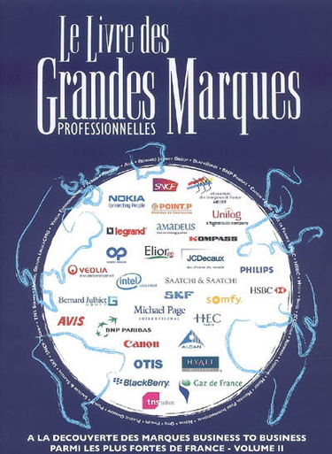 Le livre des grandes marques professionnelles : à la découverte des marques business to business parmi les plus fortes de France. Vol. 2