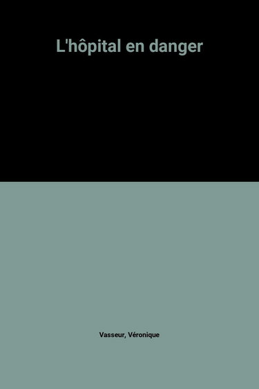 L'hôpital en danger