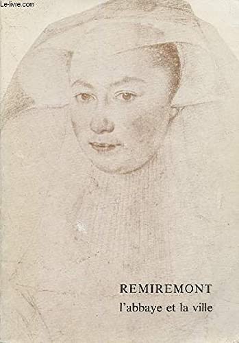 Remiremont, l'abbaye et la ville : actes des journées d'études vosgiennes, Remiremont, 17-20 avr. 1980