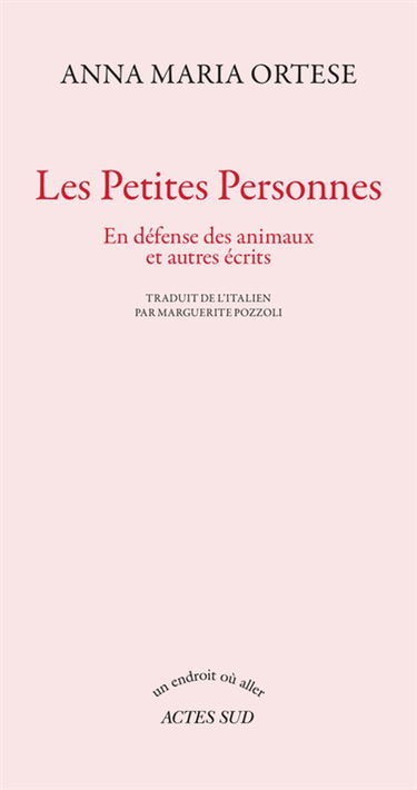 Les petites personnes : en défense des animaux et autres écrits