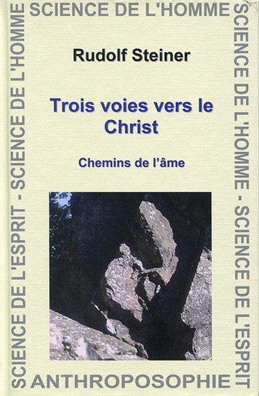 Trois voies vers le Christ. Vol. 1. Chemins de l'âme : quatorze conférences faites en diverses villes de janvier à décembre 1912