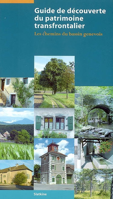 Guide de découverte du patrimoine transfrontalier : les chemins du bassin genevois
