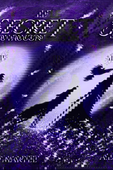 Le Secret du Faucon: Tome 3