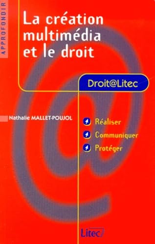 La Création multimédia et le Droit (ancienne édition)