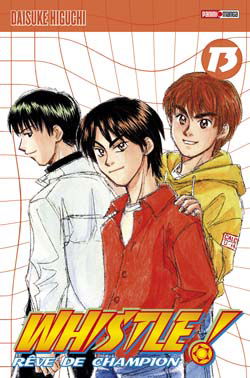 Whistle ! : rêve de champion. Vol. 13