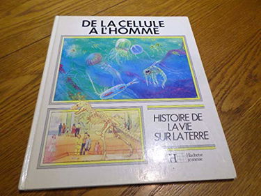De la cellule à l'homme (Histoire de la vie sur la terre)