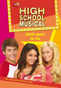 High school musical. Vol. 7. Amis pour la vie