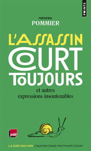 L'assassin court toujours : et autres expressions insoutenables
