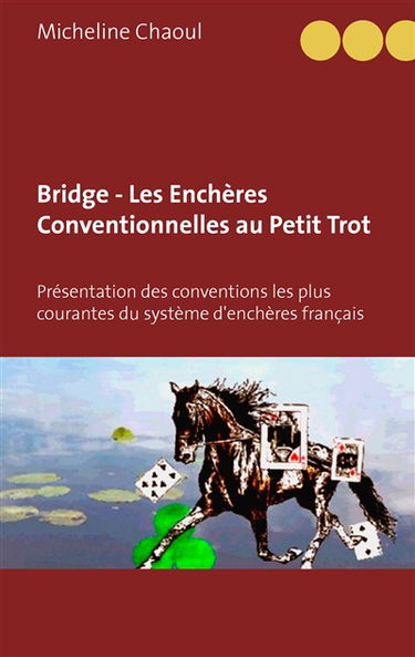 Bridge : Les Enchères Conventionnelles au Petit Trot : Présentation des conventions les plus courantes du système d'enchères français