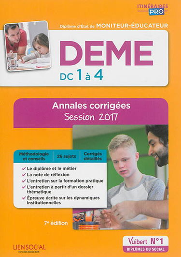 DEME, diplôme d'Etat de moniteur-éducateur : DC 1 à 4 : annales corrigées, session 2017