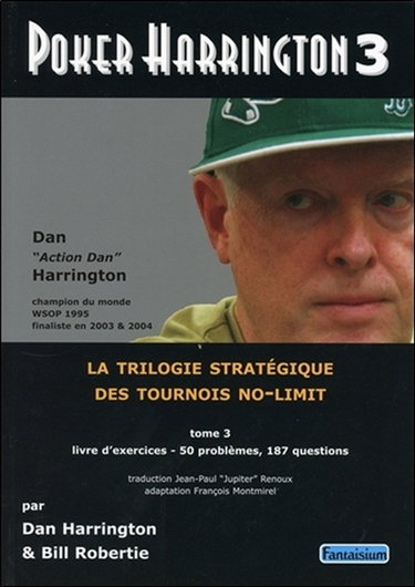 Couverture de Poker Harrington : la trilogie stratégique des tournois no-limit. Vol. 3. Livre d'exercices : 50 problèmes, 187 questions