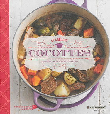 Cocottes, Le Creuset : recettes originales et classiques