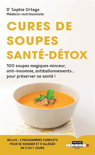 Cures de soupes santé-détox : 100 soupes magiques minceur, anti-insomnie, anti-ballonnement... pour préserver sa santé !