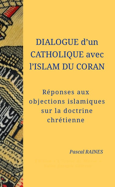 Couverture de Dialogue d’un catholique avec l’islam du Coran: Réponses aux objections islamiques sur la doctrine chrétienne