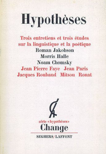 Couverture de Hypothèses. Trois entretiens et trois études sur la linguistique et la poétique. Présentations et contributions de Jean Pierre Faye, Jean Paris, Jacques Roubaud, Mitsou Ronat.