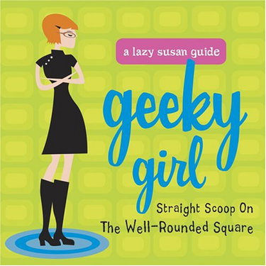Couverture de Geeky Girl: Straight Scoop on the Well-Rounded Square