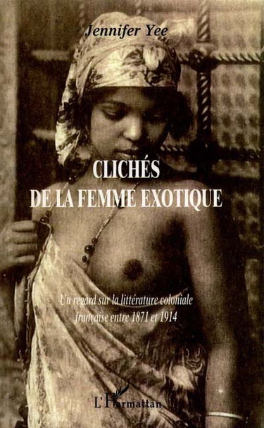 Clichés de la femme exotique : un regard sur la littérature coloniale française entre 1871-1914