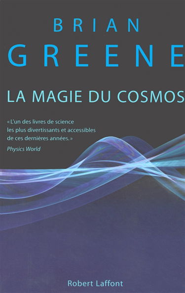 La magie du cosmos : l'espace, le temps, la réalité : tout est à repenser