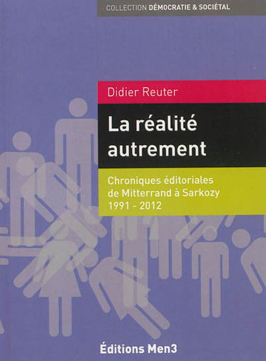 La réalité autrement : 147 chroniques éditoriales de Mitterrand à Sarkozy, 1991-2012