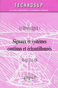 Automatique. Vol. 1. Signaux et systèmes continus et échantillonnés : IUT, BTS, IUP