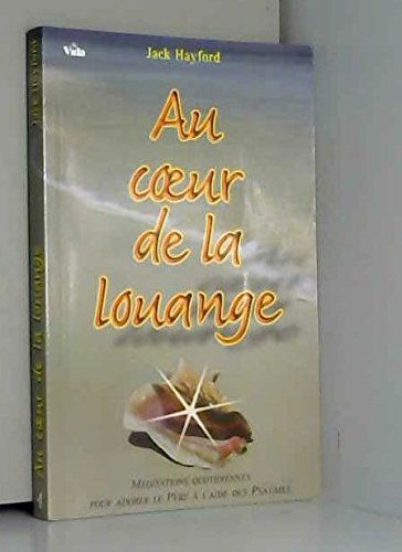 Au coeur de la louange : méditations quotidiennes pour adorer le Père à l'aide des psaumes