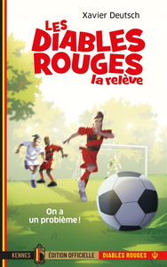Les Diables rouges, la relève. Vol. 1. On a un problème !