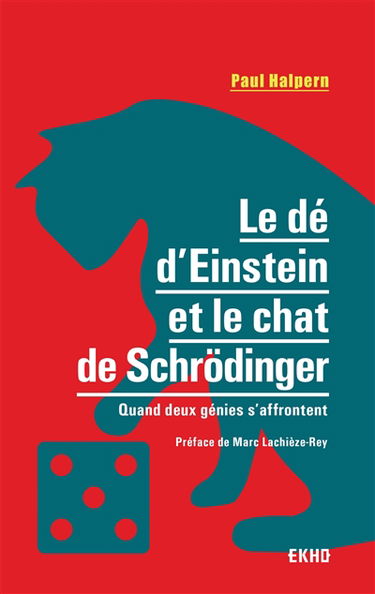 Le dé d'Einstein et le chat de Schrödinger : quand deux génies s'affrontent