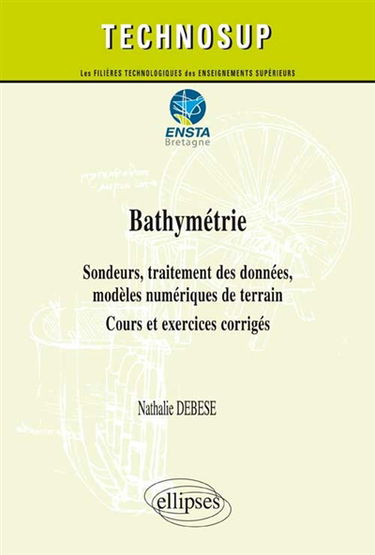 Bathymétrie : sondeurs, traitement des données, modèles numériques de terrain : cours et exercices corrigés, niveau C