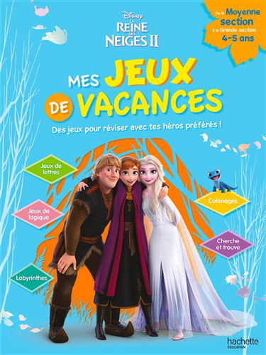La reine des neiges II : mes jeux de vacances 2025 : des jeux pour réviser avec tes héros préférés ! de la moyenne section à la grande section, 4-5 ans