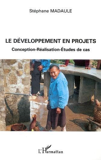 LE DEVELOPPEMENT EN PROJETS : CONCEPTION, REALISATION, ETUDE DE CAS