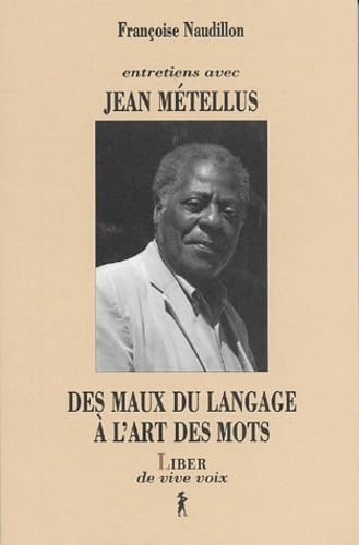 Des maux du langage à l'art des mots: Entretiens avec Jean Métellus